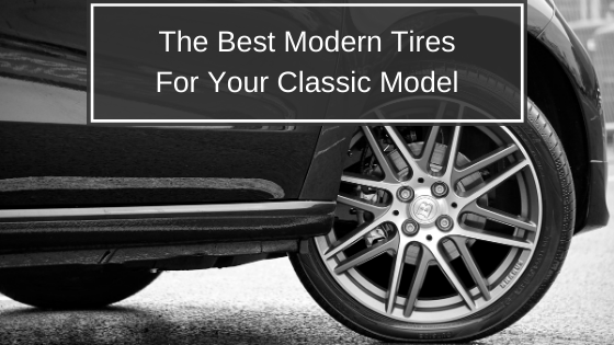 The Best Modern Tires for Your Classic Model